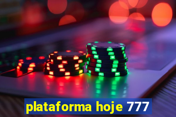 plataforma hoje 777